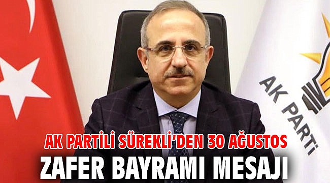 AK Partili Sürekli’den 30 Ağustos Zafer Bayramı mesajı