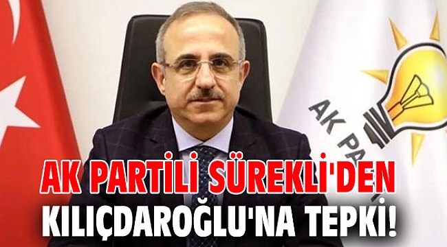 AK Partili Sürekli'den Kılıçdaroğlu'na tepki!