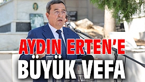 AYDIN ERTEN’E BÜYÜK VEFA
