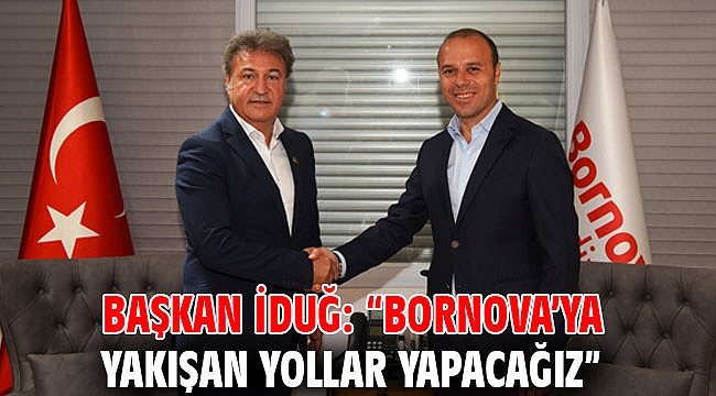 Başkan İduğ: “Bornova’ya yakışan yollar yapacağız”