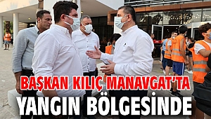 Başkan Kılıç Manavgat’ta yangın bölgesinde 