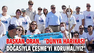 Başkan Oran, “Dünya harikası doğasıyla Çeşme’yi korumalıyız”