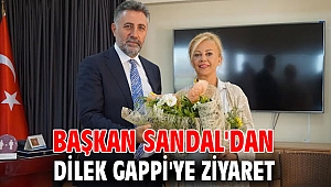 Başkan Sandal'dan Dilek Gappi'ye ziyaret