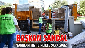 Başkan Sandal 'yaralarımızı birlikte saracağız'