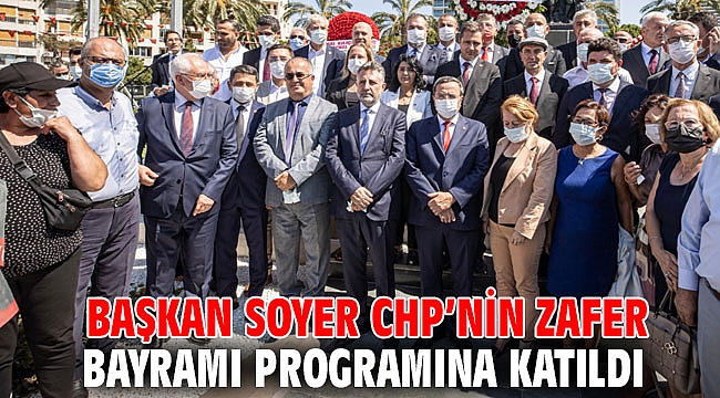 Başkan Soyer CHP'nin Zafer Bayramı programına katıldı: