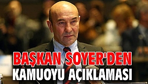 Başkan Soyer'den kamuoyu açıklaması