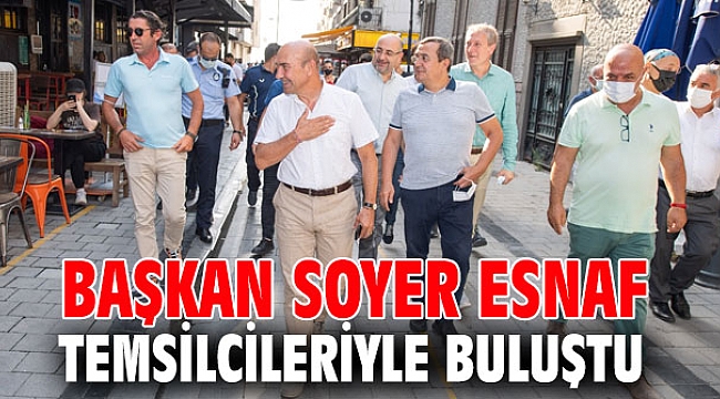Başkan Soyer esnaf temsilcileriyle buluştu