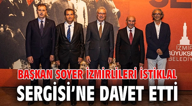 Başkan Soyer İzmirlileri İstiklal Sergisi’ne davet etti
