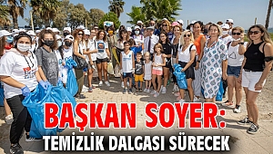 Başkan Soyer: Temizlik dalgası sürecek