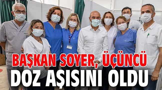 Başkan Soyer, üçüncü doz aşısını oldu
