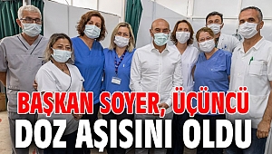 Başkan Soyer, üçüncü doz aşısını oldu