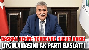 Başkan Tekin: TORBEL’de huzur hakkı uygulamasını AK Parti başlattı