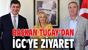 Başkan Tugay’dan İGC'ye Ziyaret