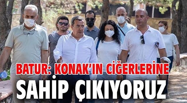 Batur: Konak’ın ciğerlerine sahip çıkıyoruz