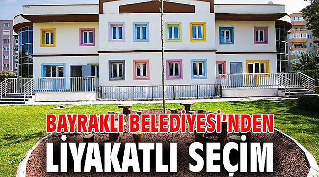 Bayraklı Belediyesi’nden Liyakatlı Seçim