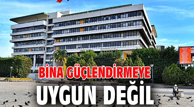 Bina güçlendirmeye uygun değil