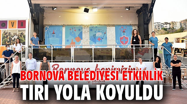 Bornova Belediyesi etkinlik tırı yola koyuldu