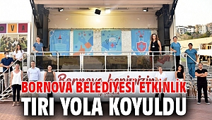 Bornova Belediyesi etkinlik tırı yola koyuldu