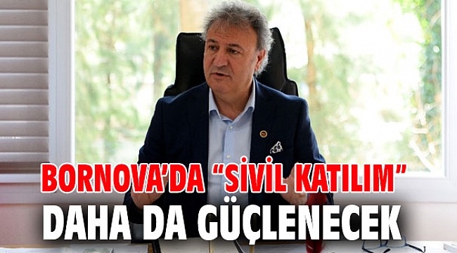 Bornova’da “Sivil Katılım” daha da güçlenecek