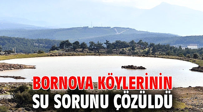 Bornova köylerinin su sorunu çözüldü