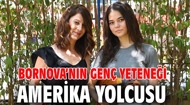 Bornova’nın genç yeteneği Amerika yolcusu