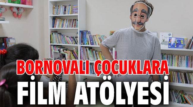 Bornovalı çocuklara film atölyesi