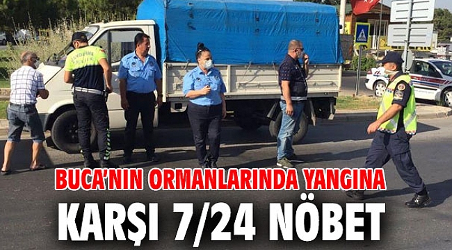 Buca’nın ormanlarında yangına karşı 7/24 nöbet