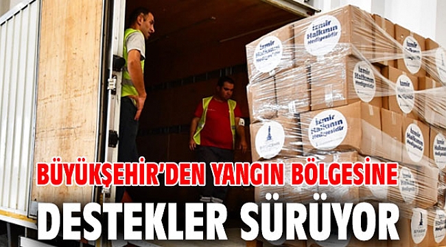 Büyükşehir’den yangın bölgesine destekler sürüyor