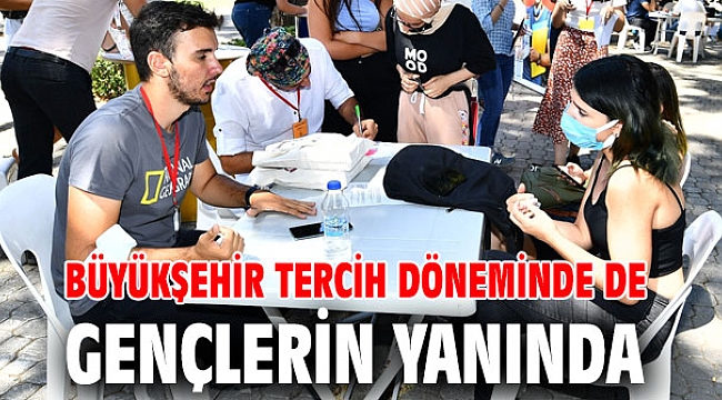 Büyükşehir tercih döneminde de gençlerin yanında
