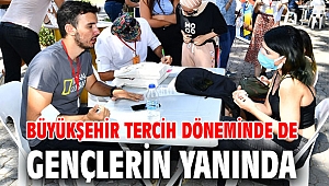 Büyükşehir tercih döneminde de gençlerin yanında