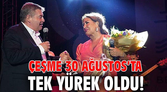 Çeşme 30 Ağustos’ta tek yürek oldu!