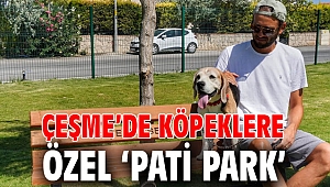 Çeşme’de köpeklere özel ‘Pati Park’