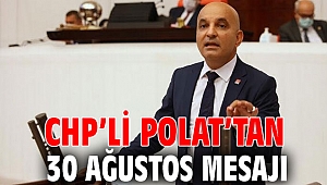 CHP’li Polat’tan 30 Ağustos mesajı