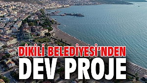 Dikili Belediyesi’nden Dev Proje