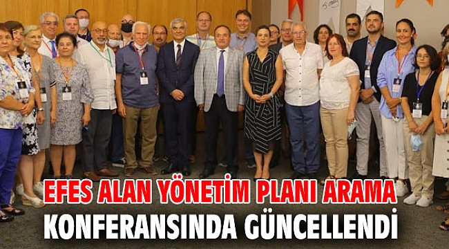 EFES ALAN YÖNETİM PLANI ARAMA KONFERANSINDA GÜNCELLENDİ