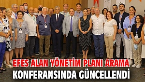 EFES ALAN YÖNETİM PLANI ARAMA KONFERANSINDA GÜNCELLENDİ 