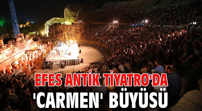 Efes Antik Tiyatro'da 'Carmen' büyüsü
