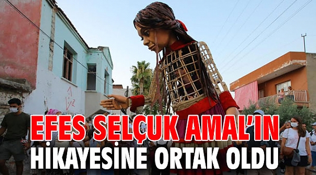 EFES SELÇUK AMAL’IN HİKAYESİNE ORTAK OLDU