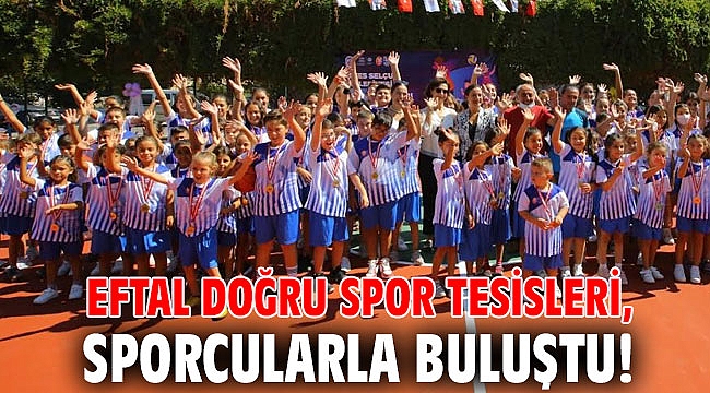 Eftal Doğru Spor Tesisleri, sporcularla buluştu!