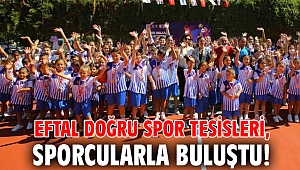Eftal Doğru Spor Tesisleri, sporcularla buluştu!