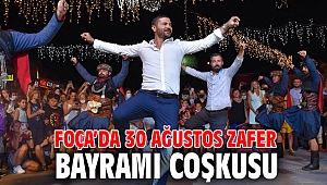 FOÇA’DA 30 AĞUSTOS ZAFER BAYRAMI COŞKUSU