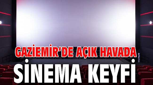 Gaziemir’de açık havada sinema keyfi