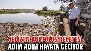 Gediz’in kurtuluş reçetesi adım adım hayata geçiyor