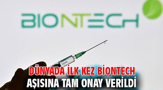 İlk kez BioNTech aşısına tam onay verildi