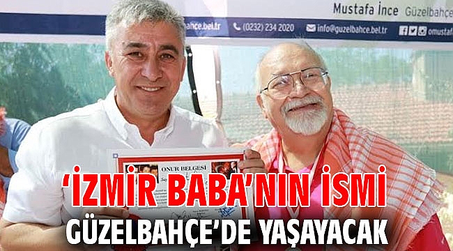 ‘İzmir Baba’nın İsmi Güzelbahçe’de Yaşayacak