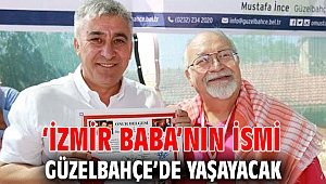 ‘İzmir Baba’nın İsmi Güzelbahçe’de Yaşayacak