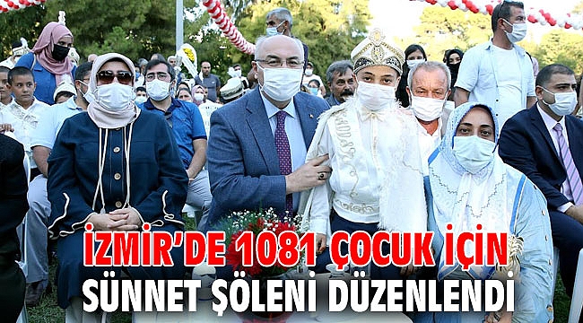 İZMİR’DE 1081 ÇOCUK İÇİN SÜNNET ŞÖLENİ DÜZENLENDİ