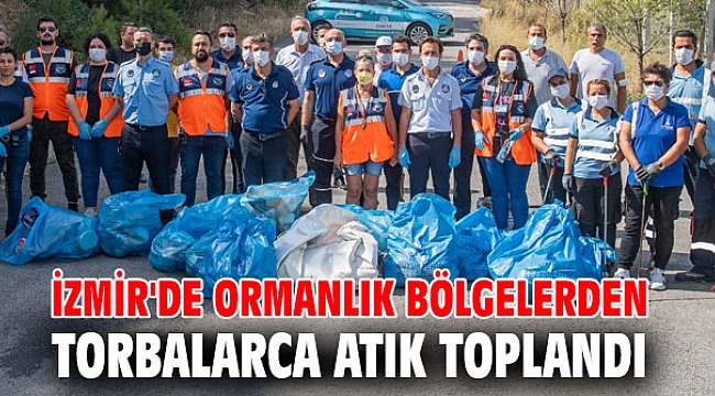 İzmir'de ormanlık bölgelerden torbalarca atık toplandı