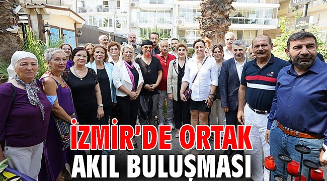 İzmir’de ortak akıl buluşması