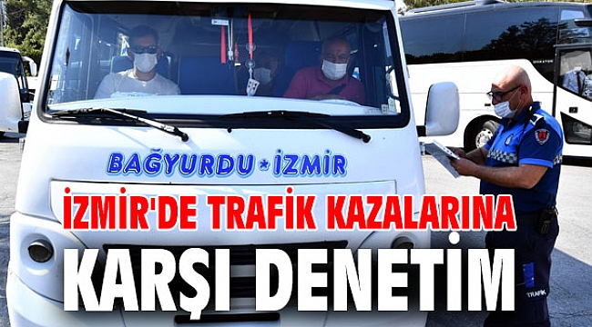 İzmir'de trafik kazalarına karşı denetim